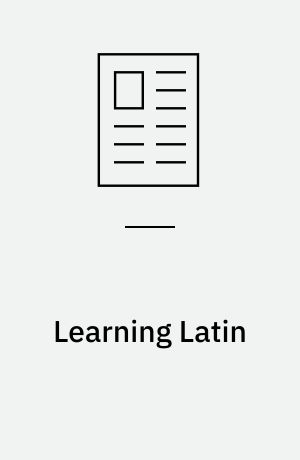 Learning Latin : an edition of three sets of Latin exercises from seventeenth -century Denmark