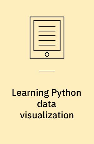 Learning Python data visualization : master how to build dynamic HTML5-ready SVG charts using Python and the pygal library