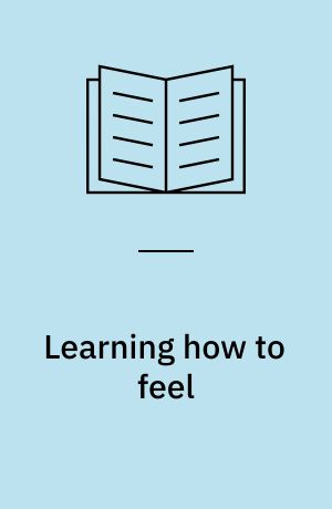 Learning how to feel : children's literature and emotional socialization, 1870-1970