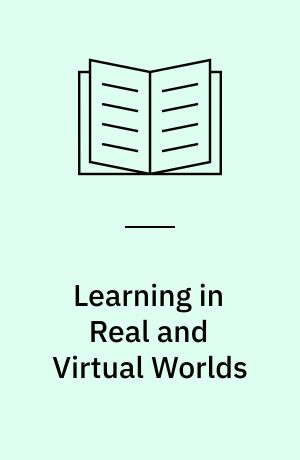 Learning in Real and Virtual Worlds : Commercial Video Games as Educational Tools