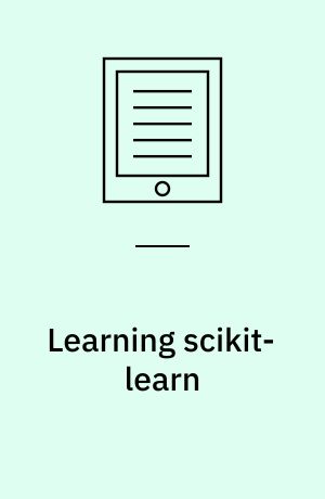 Learning scikit-learn : machine learning in Python