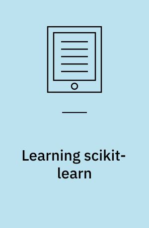 Learning scikit-learn : machine learning in Python