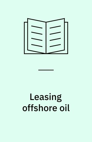 Leasing offshore oil : An analysis of alternative information and bidding systems