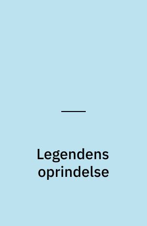 Legendens oprindelse