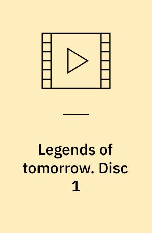 Legends of tomorrow. Disc 1