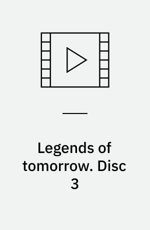 Legends of tomorrow. Disc 3