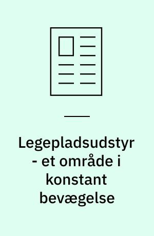 Legepladsudstyr - et område i konstant bevægelse