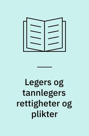 Legers og tannlegers rettigheter og plikter : fra et utvalg oppnevnt ved kongelig resolusjon av 17. sept. 1971, ... avgitt til Sosialdepartementet 17. juni 1975