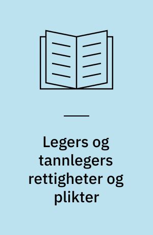 Legers og tannlegers rettigheter og plikter : fra et utvalg oppnevnt ved kongelig resolusjon av 17. sept. 1971, ... avgitt til Sosialdepartementet 17. juni 1975