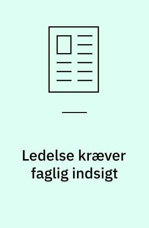 Ledelse kræver faglig indsigt