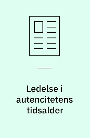 Ledelse i autencitetens tidsalder : fra undertrykkelse til udtrykkelse