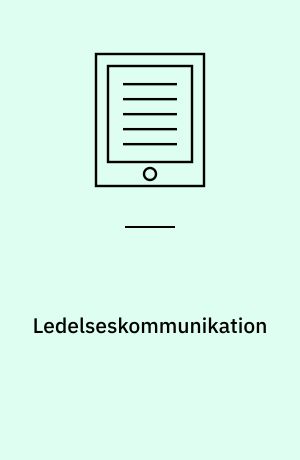 Ledelseskommunikation : fra teori til praksis