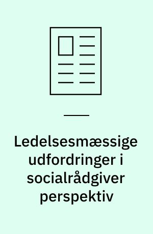 Ledelsesmæssige udfordringer i socialrådgiver perspektiv