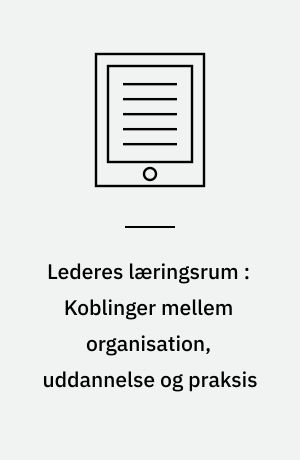 Lederes læringsrum : Koblinger mellem organisation, uddannelse og praksis