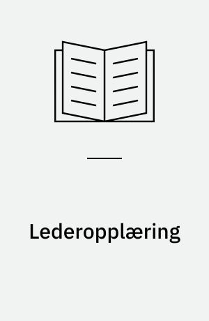 Lederopplæring : Utredning fra Lederopplæringsrådet i Norge : Utredningen avgitt i februar 1973