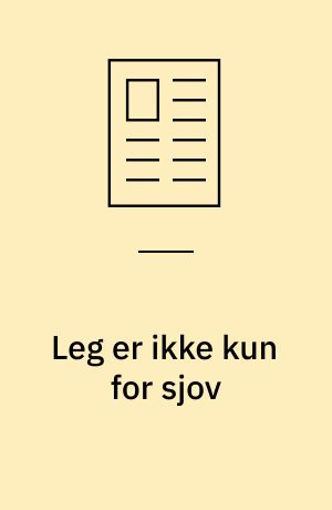 Leg er ikke kun for sjov