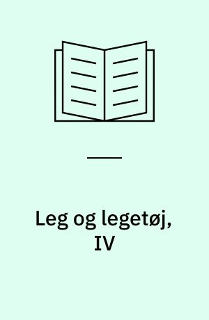 Leg og legetøj, IV