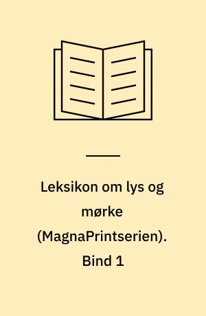 Leksikon om lys og mørke. Bind 1 (Stor skrift)