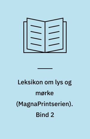 Leksikon om lys og mørke. Bind 2 (Stor skrift)