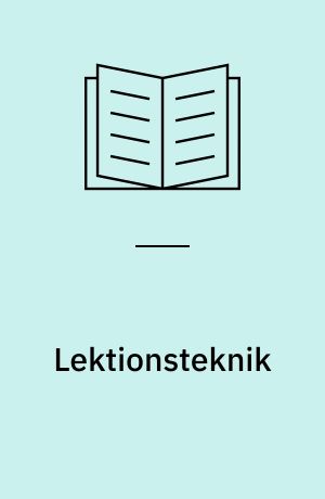 Lektionsteknik : programmering af undervisningsstof - planlægning og gennemførelse af en time