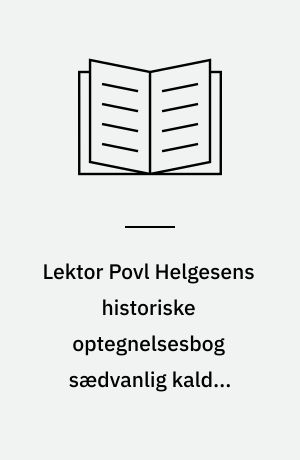 Lektor Povl Helgesens historiske optegnelsesbog sædvanlig kaldet Skibykrøniken
