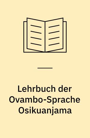 Lehrbuch der Ovambo-Sprache Osikuanjama