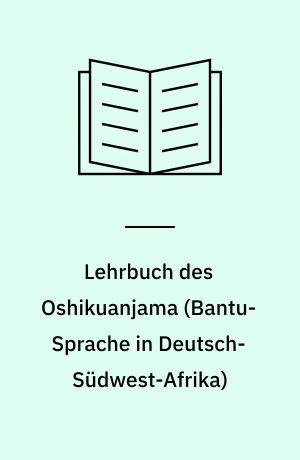 Lehrbuch des Oshikuanjama (Bantu-Sprache in Deutsch-Südwest-Afrika)