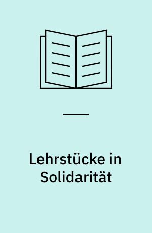 Lehrstücke in Solidarität : Briefe und Biographien deutscher Sozialisten 1945-1949