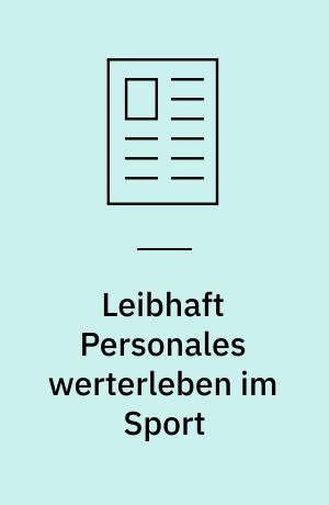 Leibhaft Personales werterleben im Sport