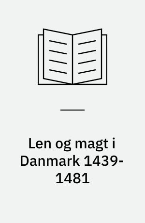 Len og magt i Danmark 1439-1481 : de danske slotslens besiddelsesforhold analyseret til belysning af magtrelationerne mellem kongemagt og adel : med særlig fokus på opgøret i slutningen af 1460'erne