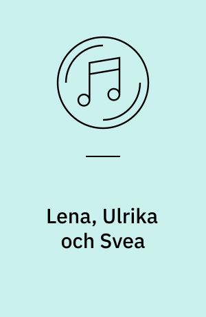 Lena, Ulrika och Svea : three traditional folk singers