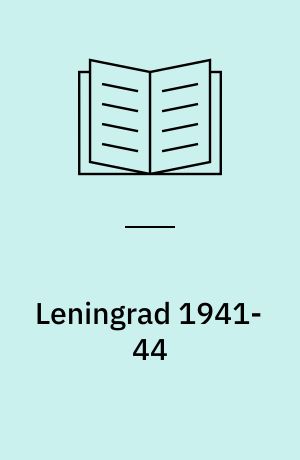 Leningrad, 1941-44 : the epic siege