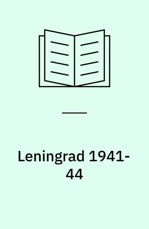 Leningrad, 1941-44 : the epic siege
