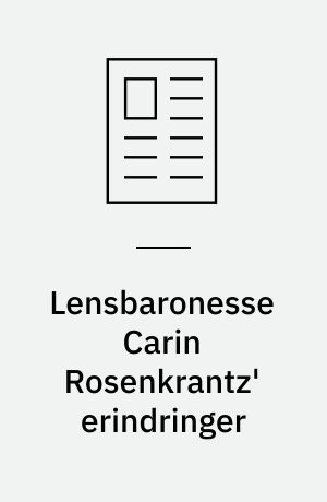 Lensbaronesse Carin Rosenkrantz' erindringer : fortalt til Lars Otto Kristensen