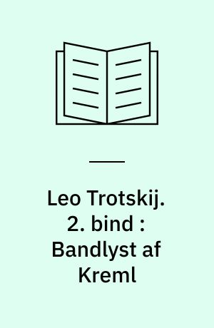 Leo Trotskij. 2. bind : Bandlyst af Kreml