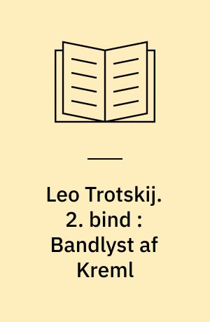 Leo Trotskij. 2. bind : Bandlyst af Kreml