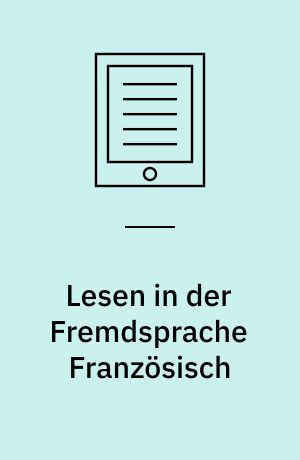 Lesen in der Fremdsprache Französisch : Kompetenzen von Drittklässlerinnen und Drittklässlern mit unterschiedlichen Schrift- und Sprachfähigkeiten in der Erstsprache Deutsch