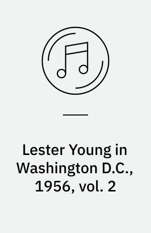 Lester Young in Washington D.C., 1956, vol. 2