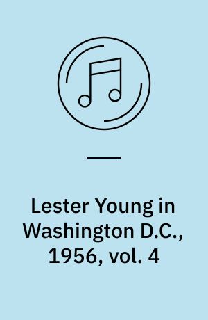 Lester Young in Washington D.C., 1956, vol. 4