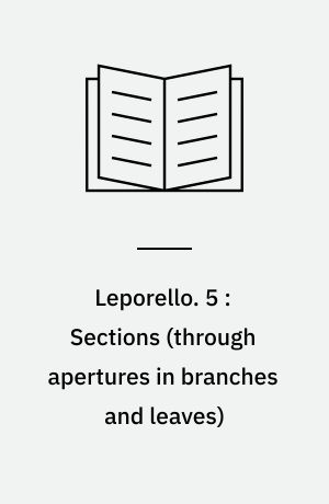 Leporello. 5 : Sections (through apertures in branches and leaves)