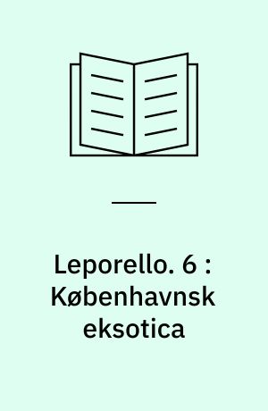 Leporello. 6 : Københavnsk eksotica
