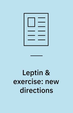 Leptin & exercise: new directions