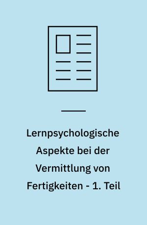 Lernpsychologische Aspekte bei der Vermittlung von Fertigkeiten - 1. Teil