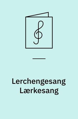 Lerchengesang Lærkesang : Opus 48, nr. 4