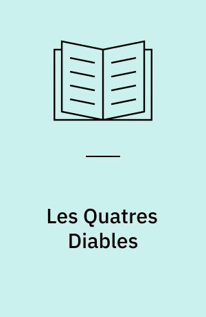 Les Quatres Diables : Liv og Død. Ravnene. Sælsomme Fortællinger.