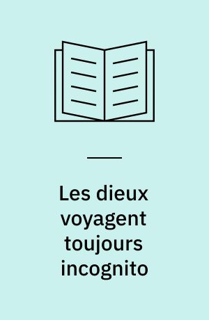 Les dieux voyagent toujours incognito
