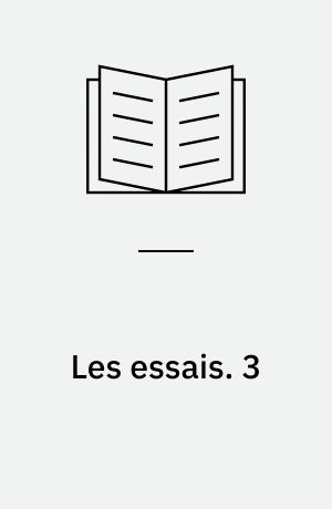 Les essais. 3