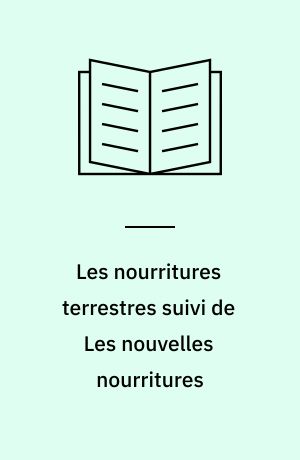 Les nourritures terrestres suivi de Les nouvelles nourritures