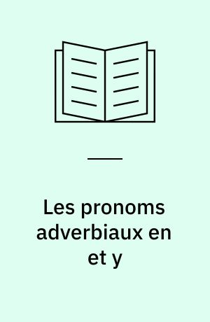 Les pronoms adverbiaux en et y : Problèmes généraux de la représentation pronomiale