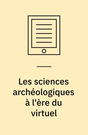 Les sciences archéologiques à l'ère du virtuel
